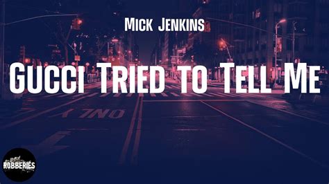 gucci tried to tell me mick jenkins|Stream Gucci Tried to Tell Me by MICK JENKINS .